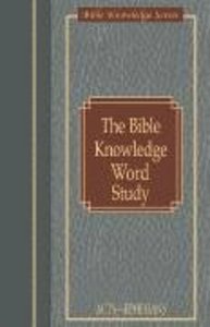 The Bible Knowledge Word Study (Acts-Ephesians) (Bible Knowledge Series) The Bible Knowledge Word Study (Acts-Ephesians) (Bible Knowledge Series)