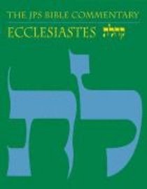 Ecclesiastes (Jewish Publication Society Bible Commentary Series) Ecclesiastes (Jewish Publication Society Bible Commentary Series)