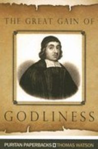 The Great Gain of Godliness The Great Gain of Godliness