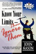 Know Your Limits Then Ignore Them Paperback
