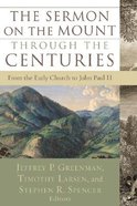 The Sermon on the Mount Through the Centuries Paperback