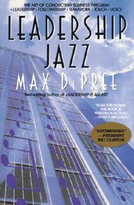 Leadership Jazz: How to Find Your Voice in the Leadership Chorus Leadership Jazz: How to Find Your Voice in the Leadership Chorus