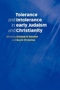 Tolerance and Intolerance in Early Judaism and Christianity Tolerance and Intolerance in Early Judaism and Christianity