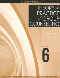 Theory and Practice of Group Counseling (Student Manual) Theory and Practice of Group Counseling (Student Manual)