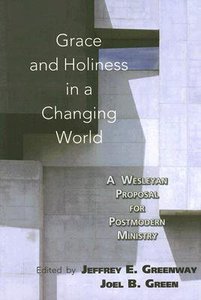 Grace and Holiness in a Changing World Grace and Holiness in a Changing World