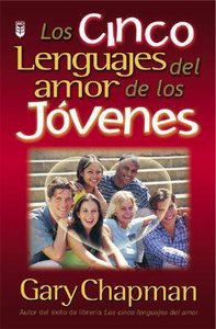 Los Cinco Lenguajes Del Amor De Los Jovenes (The Five Love Languages Of Teenagers) Los Cinco Lenguajes Del Amor De Los Jovenes (The Five Love Languages Of Teenagers)