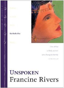 Unspoken (Bathsheba) (#04 in Lineage Of Grace Series) Unspoken (Bathsheba) (#04 in Lineage Of Grace Series)