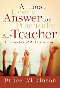 Almost Every Answer For Practically Any Teacher (Seven Laws Of The Learner Series) Almost Every Answer For Practically Any Teacher (Seven Laws Of The Learner Series)