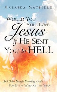 Would You Still Love Jesus If He Sent You to Hell Would You Still Love Jesus If He Sent You to Hell