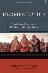 Hermeneutics: Principles and Processes of Biblical Interpretation (2nd Edition) Hermeneutics: Principles and Processes of Biblical Interpretation (2nd Edition)