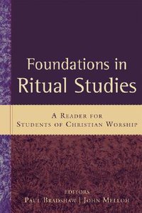 Foundations in Ritual Studies Foundations in Ritual Studies