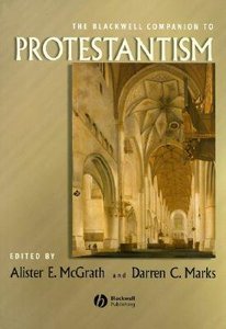 Blackwell Companion to Protestantism Blackwell Companion to Protestantism