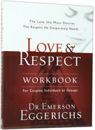 Love & Respect: The Love She Most Desires, the Respect He Desperately Needs (Workbook) Paperback
