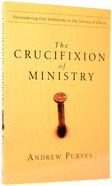 The Crucifixion of Ministry Paperback