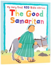 The Good Samaritan (My Very First Big Bible Stories Series) The Good Samaritan (My Very First Big Bible Stories Series)