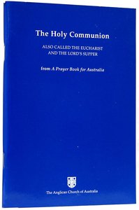 The Holy Communion (Anglican Prayer Book For Australia Series) The Holy Communion (Anglican Prayer Book For Australia Series)