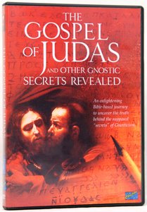The Gospel of Judas and Other Gnostic Secrets Revealed The Gospel of Judas and Other Gnostic Secrets Revealed