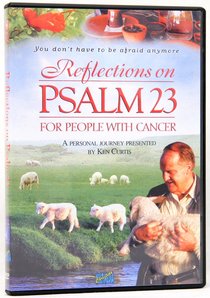 Reflections on Psalm 23 For People With Cancer Reflections on Psalm 23 For People With Cancer