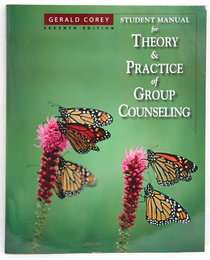 Theory and Practice of Group Counseling (Student Manual) Theory and Practice of Group Counseling (Student Manual)