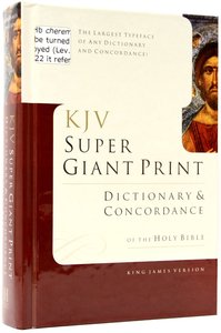 KJV Super Giant Print Dictionary and Concordance KJV Super Giant Print Dictionary and Concordance