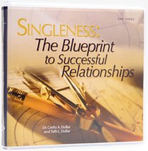 Singleness: The Blueprint to Successful Relationships Singleness: The Blueprint to Successful Relationships