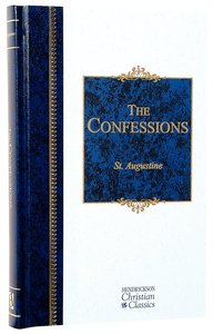 The Confessions (Hendrickson Christian Classics Series) The Confessions (Hendrickson Christian Classics Series)