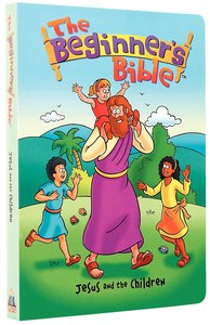 Jesus and the Children (Beginners Bible Series) Jesus and the Children (Beginners Bible Series)