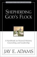 Shepherding God's Flock: A Handbook on Pastoral Ministry Paperback
