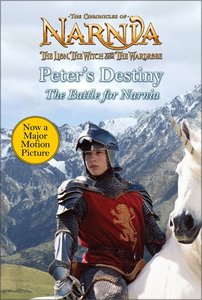 Narnia: Peters Destiny (Chronicles Of Narnia Lion Witch And Wardrobe Series) Narnia: Peters Destiny (Chronicles Of Narnia Lion Witch And Wardrobe Series)