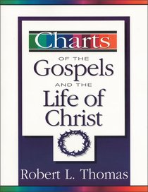 Charts of the Gospels and the Life of Christ (Zondervan Charts Series) Charts of the Gospels and the Life of Christ (Zondervan Charts Series)