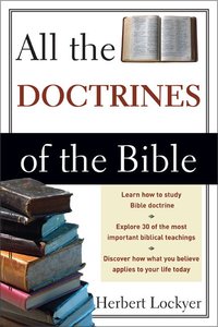 All the Doctrines of the Bible All the Doctrines of the Bible