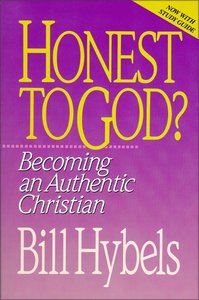 Honest to God: Becoming An Authentic Christian - Now With Discussion Guide Honest to God: Becoming An Authentic Christian - Now With Discussion Guide