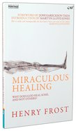 Miraculous Healing: Why Does God Heal Some and Not Others? Paperback