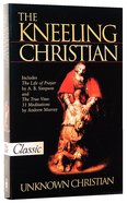 The Kneeling Christian (Pure Gold Classics Series) Paperback