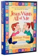 Jesus Wants All of Me Bedtime Prayer Edition Paperback
