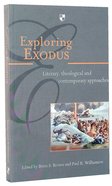 Exploring Exodus: Literary, Theological and Contemporary Approaches Paperback