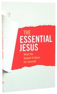 Essential Jesus, the Gospel of Luke With Two Ways to Live Booklet