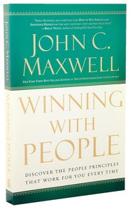 Winning With People: Discover the People Principles That Work For You Every Time Winning With People: Discover the People Principles That Work For You Every Time