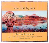 New Irish Hymns: The Complete Works New Irish Hymns: The Complete Works