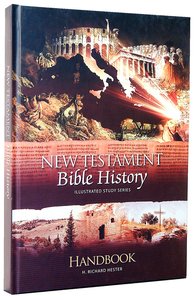New Testament Bible History Handbook (Illustrated Study Series) New Testament Bible History Handbook (Illustrated Study Series)