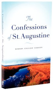 The Confessions of St Augustine (Modern English Version) The Confessions of St Augustine (Modern English Version)