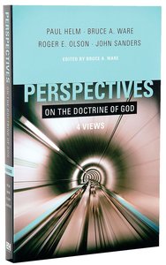 Four Views: Perspectives on the Doctrine of God Four Views: Perspectives on the Doctrine of God