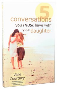 5 Conversations You Must Have With Your Daughter 5 Conversations You Must Have With Your Daughter