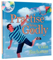 Practise Being Godly (Includes Cd) Practise Being Godly (Includes Cd)