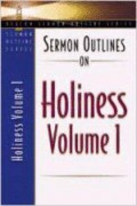 Sermon Outlines on Holiness Volume 1 (Beacon Sermon Outlines Series) Sermon Outlines on Holiness Volume 1 (Beacon Sermon Outlines Series)