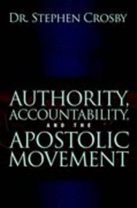 Authority, Accountability, and the Apostolic Movement Authority, Accountability, and the Apostolic Movement