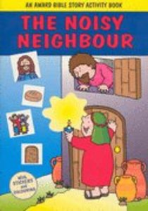 The Noisy Neighbour (Award Bible Story Activity Book Series) The Noisy Neighbour (Award Bible Story Activity Book Series)
