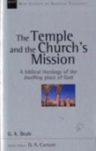 The Temple and the Churchs Mission (New Studies In Biblical Theology Series) The Temple and the Churchs Mission (New Studies In Biblical Theology Series)