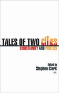 Tales of Two Cities: Christianity and Politics Tales of Two Cities: Christianity and Politics