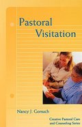 Pastoral Visitation (Creative Pastoral Care And Counseling Series) Paperback